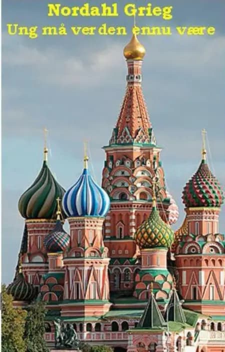 Ung må verden ennu være af Nordahl Grieg