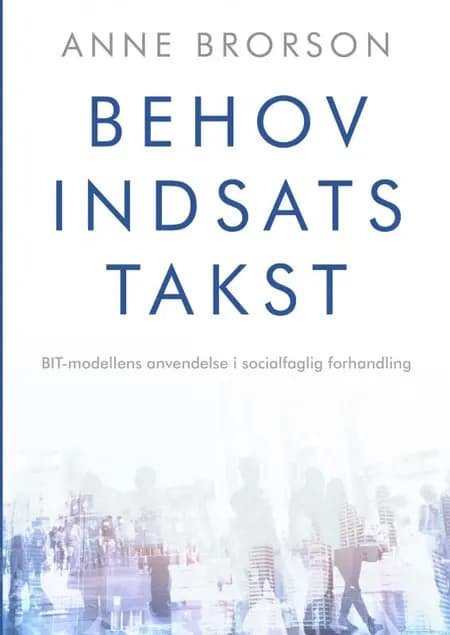 Behov, Indsats, Takst af Anne Brorson