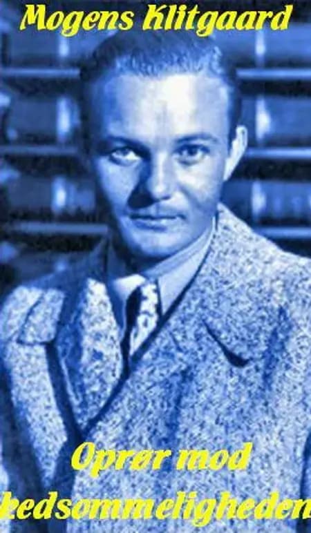 Oprør mod kedsommeligheden af Mogens Klitgaard