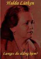 Længes du aldrig hjem af Hulda Lütken