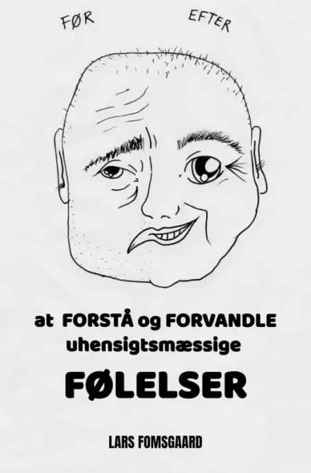 at FORSTÅ og FORVANDLE uhensigtsmæssige FØLELSER af Lars Fomsgaard
