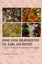 Mad som brændstof til sjæl og psyke af Dorte J. Thorsen