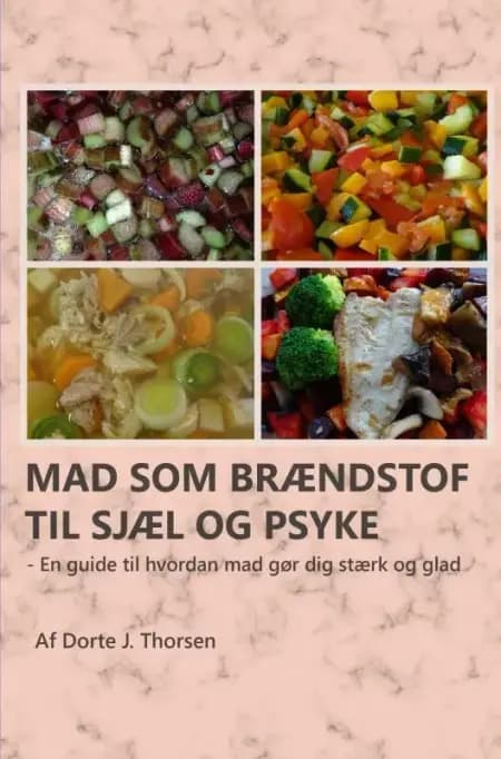 Mad som brændstof til sjæl og psyke af Dorte J. Thorsen