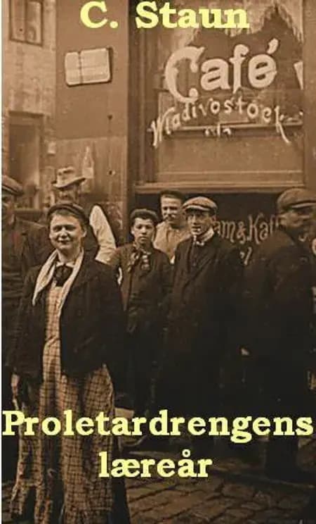 Proletardrengens læreår af C. Staun