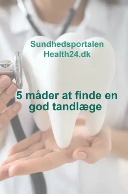 5 måder at finde en god tandlæge af Sundhedsportalen Health24.dk