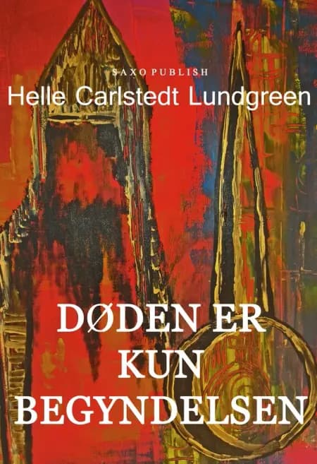 Døden er kun begyndelsen af Helle Carlstedt Lundgreen