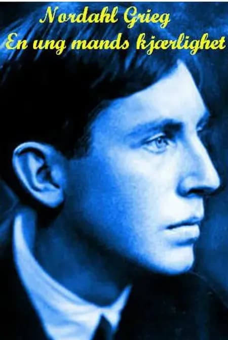 En ung mands kjærlighet af Nordahl Grieg