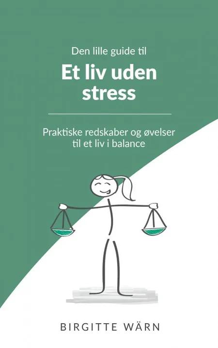 Den lille guide til et liv uden stress af Birgitte Wärn