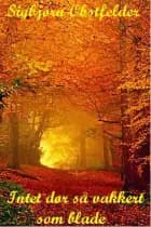 Intet dør så vakkert som blade af Sigbjørn Obstfelder