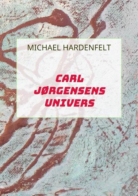 Carl Jørgensens Univers af Michael Hardenfelt