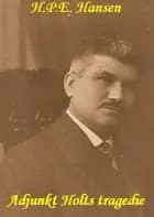 Adjunkt Holts tragedie af H. P. E. Hansen
