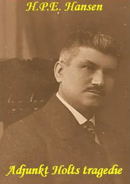 Adjunkt Holts tragedie af H. P. E. Hansen
