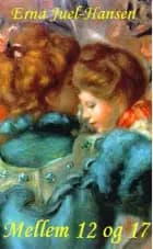 Mellem 12 og 17 af Erna Juel-Hansen