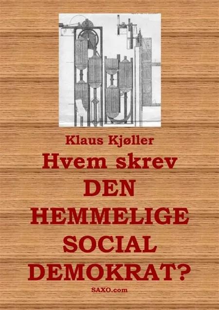 Hvem skrev ''Den hemmelige socialdemokrat''? af Klaus Kjøller