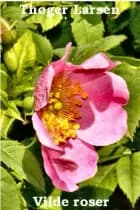 Vilde roser af Thøger Larsen