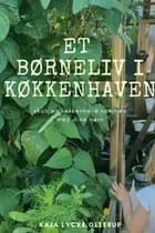 Et børneliv i Køkkenhaven af Kaja Lycke Gleerup