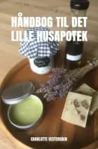 Håndbog til det lille husapotek af Charlotte Vestergren