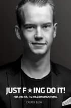 JUST F*ING DO IT! af Casper Blom