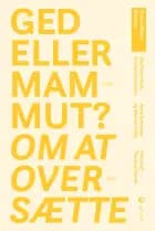 Ged eller mammut? Om at oversætte af Kirsten Marie Øveraas