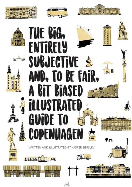 The big, entirely subjective and, to be fair, a bit biased illustrated guide to Copenhagen af Kasper Sierslev