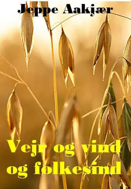 Vejr og vind og folkesind af Jeppe Aakjær