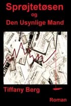 Sprøjtetøsen og Den Usynlige Mand af Tiffany Berg