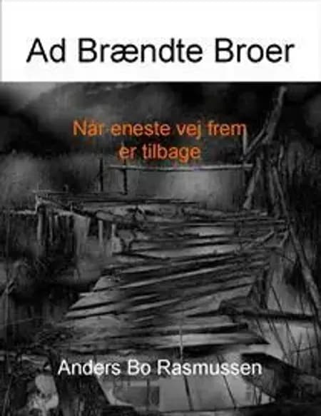 Ad Brændte Broer af Anders Bo Rasmussen