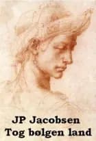 Tog bølgen land af J. P. Jacobsen