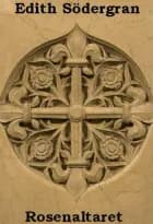Rosenaltaret af Edith Södergran