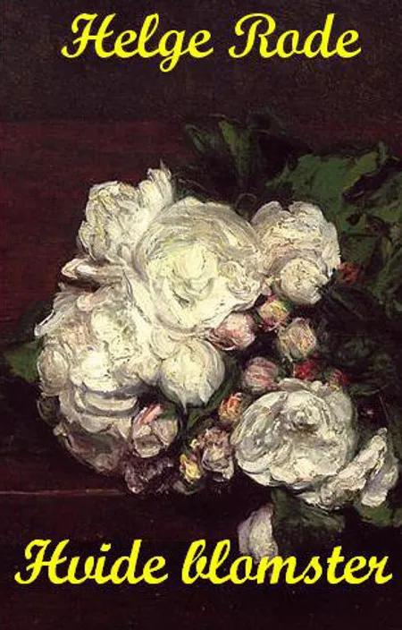 Hvide blomster af Helge Rode