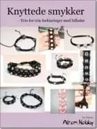 Knyttede smykker - Trin for trin forklaringer med billeder af Rie Wiberg