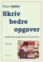 Skriv bedre opgaver - i folkeskolen, på gymnasiet, på universitetet, 2.rev.udg. af Klaus Kjøller