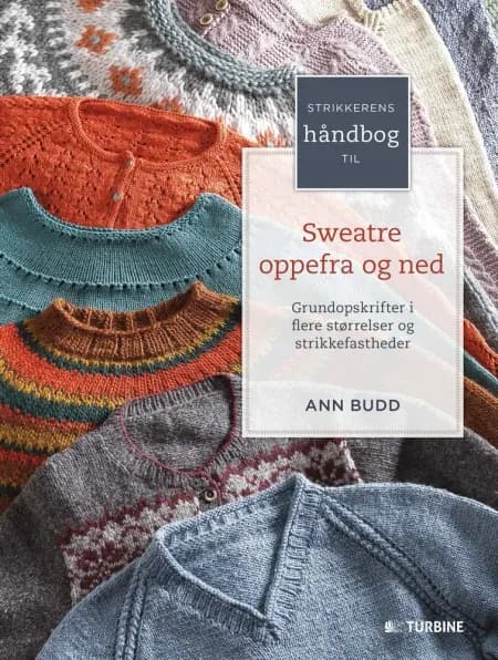 Strikkerens håndbog til sweatre oppefra og ned af Ann Budd