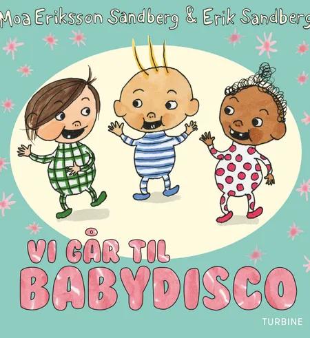 Vi går til babydisco af Moa Eriksson Sandberg