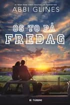 Os to på fredag af Abbi Glines