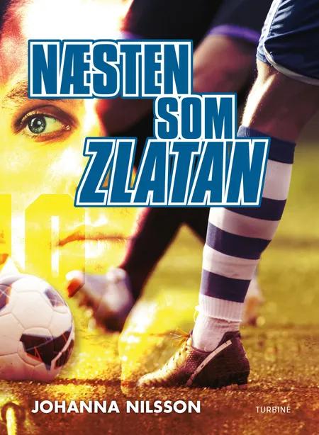 Næsten som Zlatan af Johanna Nilsson