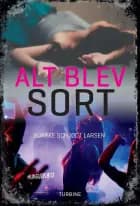 Alt blev sort af Bjarke Schjødt Larsen