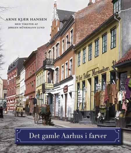 Det gamle Aarhus i farver af Arne Kjær Hansen med tekster af Jørgen Mührmann Lund