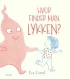 Hvor finder man Lykken? af Eva Eland