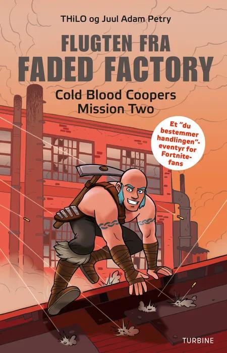 Flugten fra Faded Factory - Cold Blood Coopers Mission Two af THiLO Petry