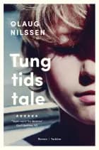 Tung tids tale af Olaug Nilssen