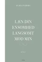 Læn din ensomhed langsomt mod min af Klara Hveberg