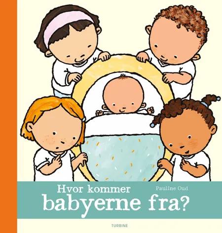 Hvor kommer babyerne fra? af Pauline Oud