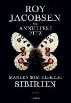Manden som elskede Sibirien af Roy Jacobsen og Anneliese Pitz