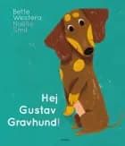 Hej Gustav Gravhund! af Bette Westera