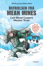 Befrielsen fra Mean Mines - Cold Blood Coopers Mission Three af THiLO Petry og Juul Adam Petry