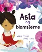 Asta og blomsterne af Wendy Meddour