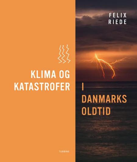 Klima og katastrofer i Danmarks oldtid af Felix Riede