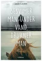 Besvimer man under vand, drukner man af Julie Clausen