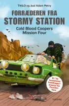 Forræderen fra Stormy Station - Cold Blood Coopers Mission Four af THiLO Petry og Juul Adam Petry